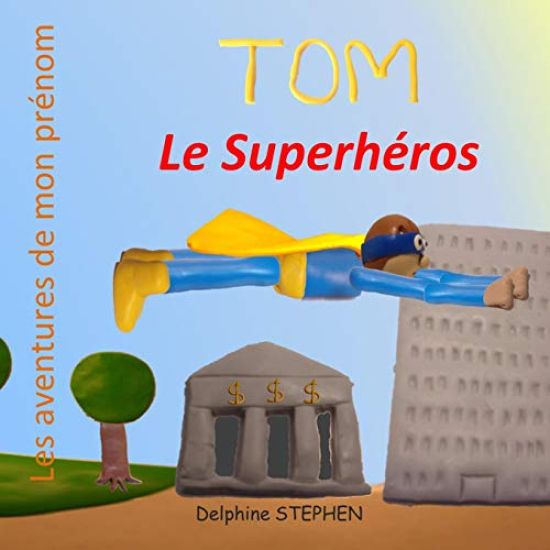 Tom le Superhéros: Les aventures de mon prénom