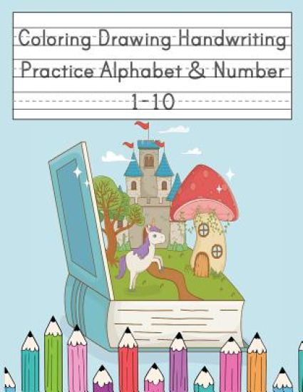 Coloring Drawing Handwriting Practice Alphabet & Number: Workbook For Preschoolers Pre K, Kindergarten and Kids Ages 3-5 Drawing And Writing With Cute