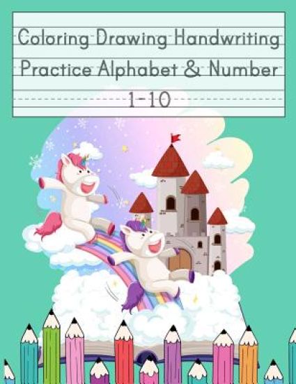 Coloring Drawing Handwriting Practice Alphabet & Number: Workbook For Preschoolers Pre K, Kindergarten and Kids Ages 3-5 Drawing And Writing With Cute