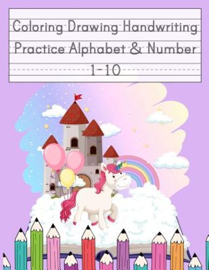 Coloring Drawing Handwriting Practice Alphabet & Number: Workbook For Preschoolers Pre K, Kindergarten and Kids Ages 3-5 Drawing And Writing With Cute