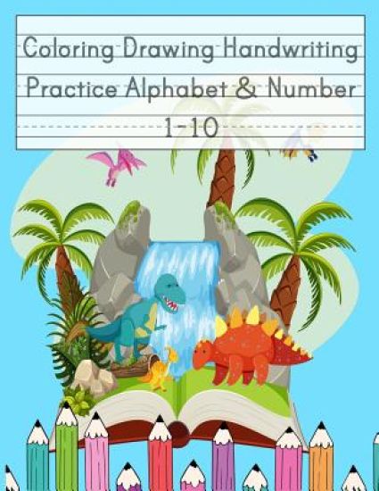 Coloring Drawing Handwriting Practice Alphabet & Number: Workbook For Preschoolers Pre K, Kindergarten and Kids Ages 3-5 Drawing And Writing With Cute