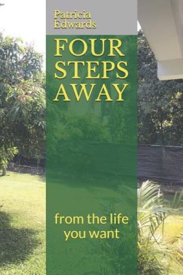 Four Steps Away: from the life you want