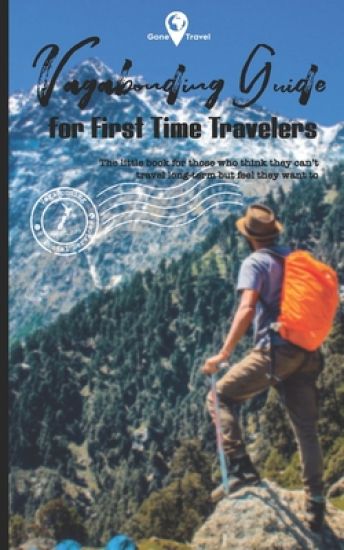 Vagabonding Guide: The little book for those who think they can't travel long-term but feel they want to