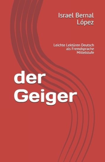 der Geiger: Leichte Lektüren Deutsch als Fremdsprache Mittelstufe
