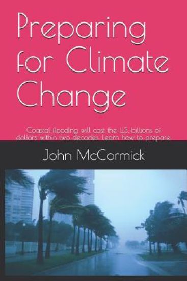 Preparing for Climate Change: Coastal flooding will cost the U.S. billions of dollars within two decades. Learn how to prepare.