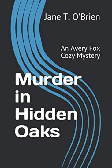 Murder in Hidden Oaks: An Avery Fox Cozy Mystery