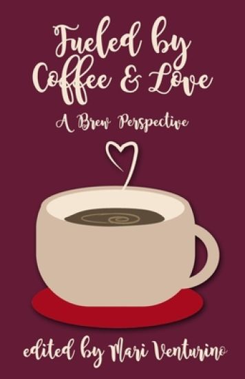 Fueled by Coffee and Love: A Brew Perspective