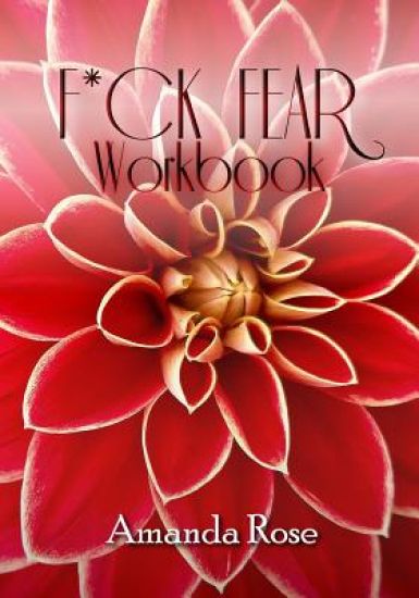F*ck Fear Workbook