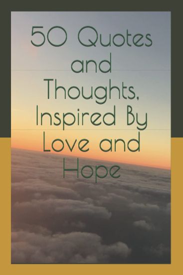 50 Quotes and Thoughts, Inspired By Love and Hope