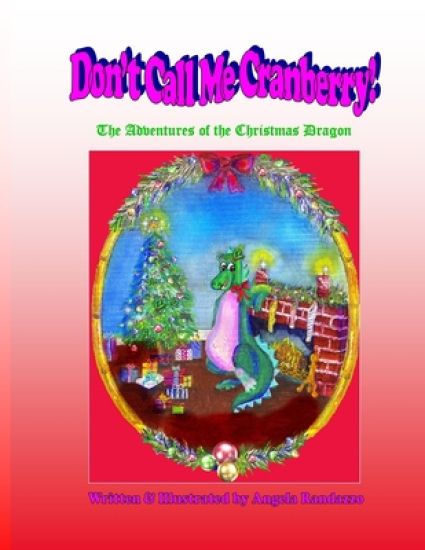Don't Call Me Cranberry: The Adventures of the Christmas Dragon