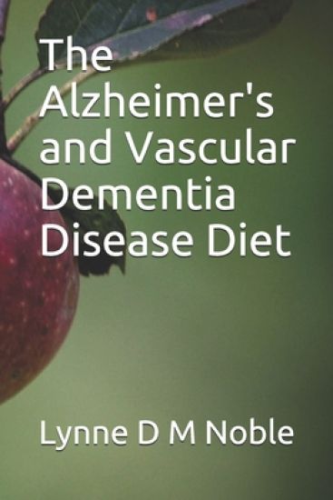 The Alzheimer's and Vascular Dementia Disease Diet