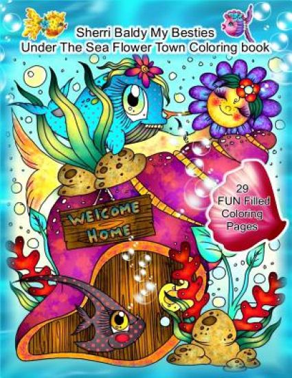 Sherri Baldy My Besties Under The Sea Flower Town Coloring Book