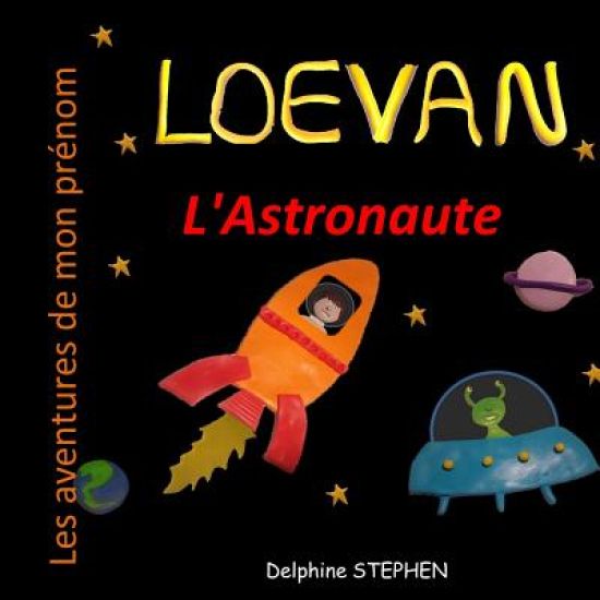 Loevan l'Astronaute: Les aventures de mon prénom