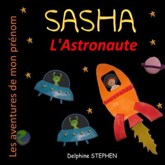 Sasha l'Astronaute: Les aventures de mon prénom