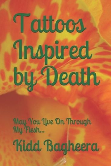 Tattoos Inspired by Death: May You Live On Through My Flesh...