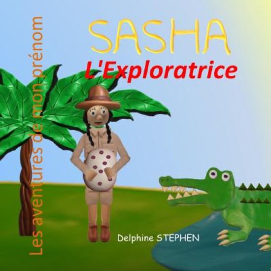 Sasha l'Exploratrice: Les aventures de mon prénom