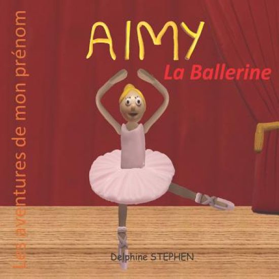 Aimy la Ballerine: Les aventures de mon prénom