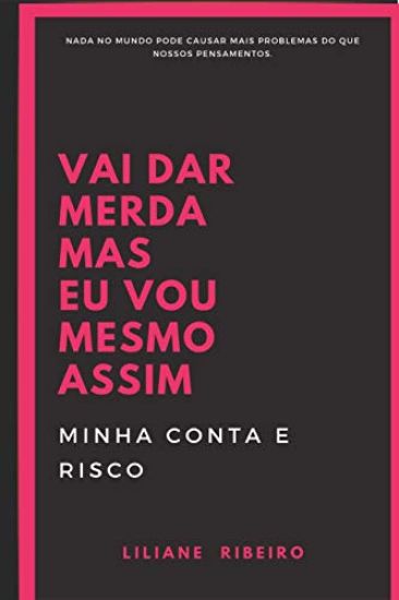 Vai Dar Merda, Mas Eu Vou Mesmo Assim