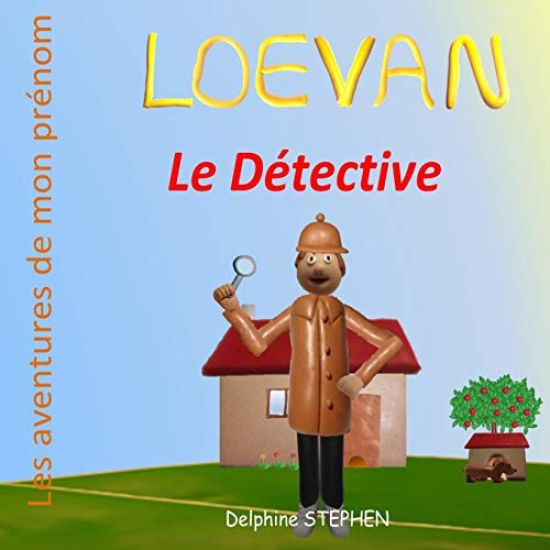 Loevan le Détective: Les aventures de mon prénom