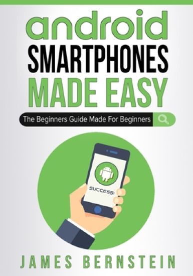 Android Smartphones Made Easy