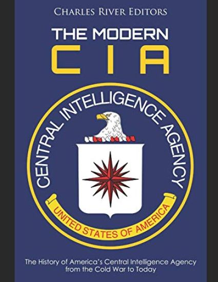 The Modern CIA: The History of America's Central Intelligence Agency from the Cold War to Today