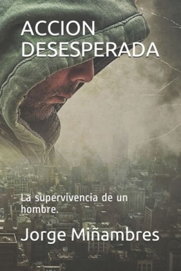 Accion Desesperada: La supervivencia de un hombre.