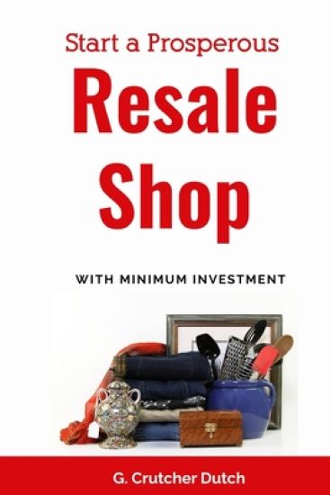 Start a Prosperous Resale Shop: With Minimum Investment