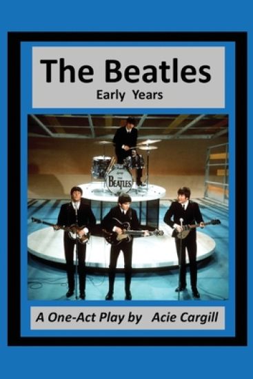 The Beatles: Early Years - A One Act Play