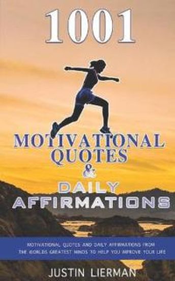 1001 Motivational Quotes & Daily Affirmations