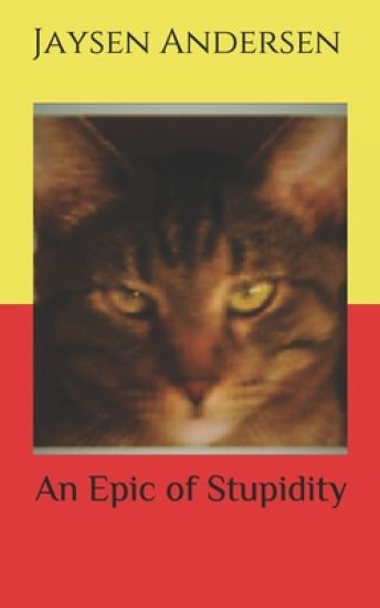 An Epic of Stupidity