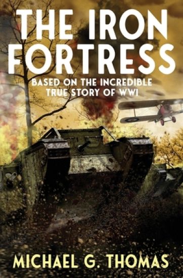 The Iron Fortress: (Tales of Valour: The Great War Book 1) Based on The Incredible True Story of WWI