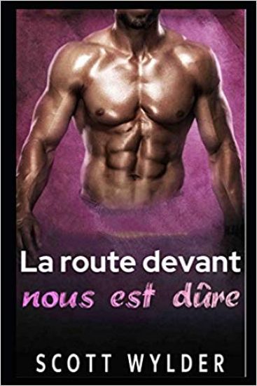 La route devant nous est dûre