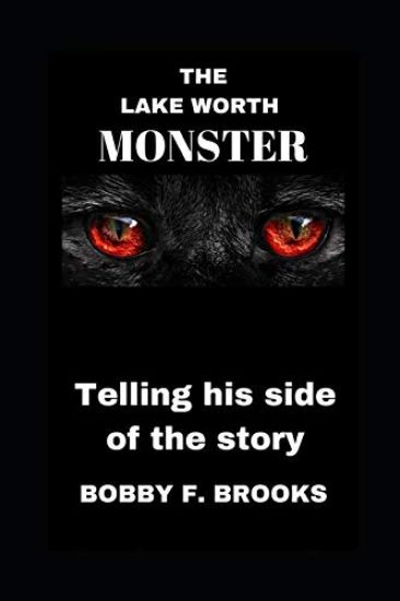 The Lake Worth Monster: Telling His Side of the Story