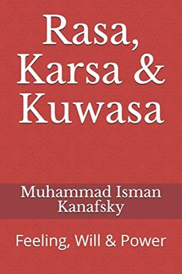 Rasa, Karsa & Kuwasa: Feeling, Will & Power