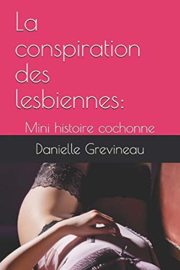 La conspiration des lesbiennes: : Mini histoire cochonne