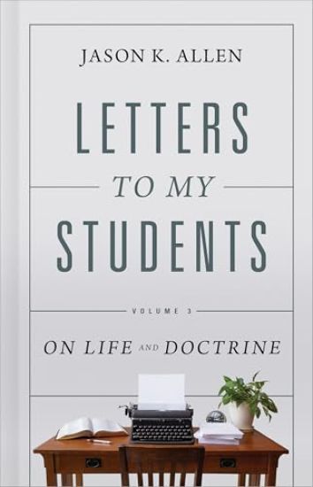Letters to My Students, Volume 3: On Life and Doctrine Volume 3