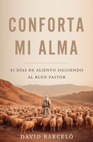 Conforta Mi Alma: 31 Días de Aliento Siguiendo Al Buen Pastor