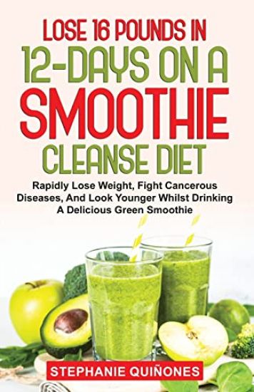 Lose 16 Pounds In 12-Days On A Smoothie Cleanse Diet