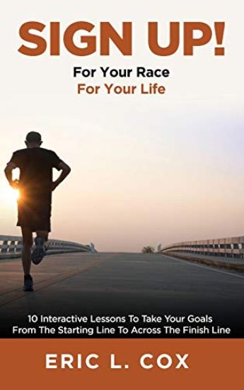 Sign Up!: 10 Interactive Lessons To Take Your Goals From The Starting Line To Across The Finish Line