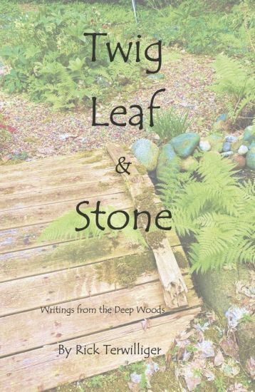 Twig Leaf & Stone: Writings from the Deep Woods