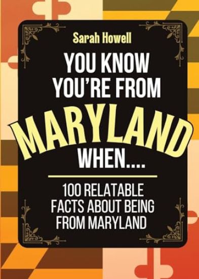 You Know You're From Maryland When... 100 Relatable Facts About Being From Maryland