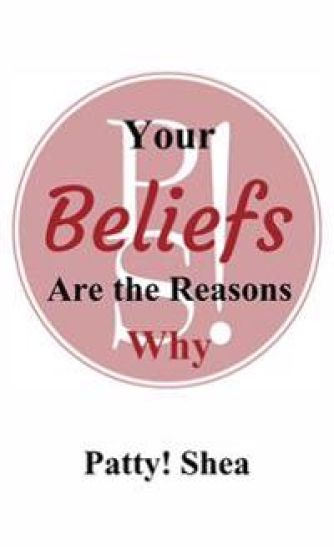 Your Beliefs Are the Reasons Why