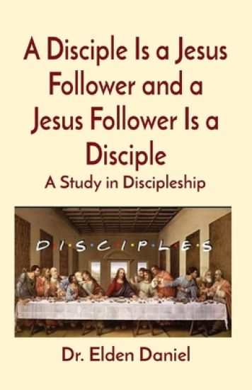 A Disciple Is a Jesus Follower and a Jesus Follower Is a Disciple