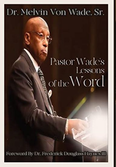 Pastor Wade's Lessons of the Word