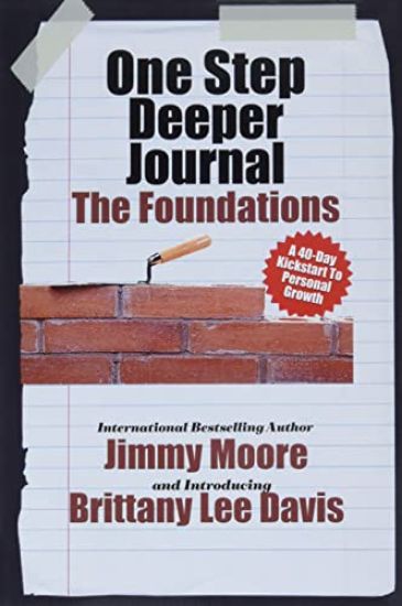 One Step Deeper Journal: The Foundations: A 40-Day Kickstart To Personal Growth