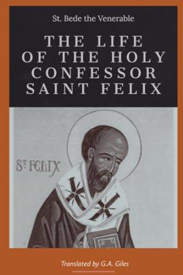 The life of the Holy Confessor St. Felix