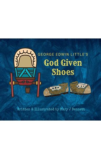 George Edwin Little's God Given Shoes