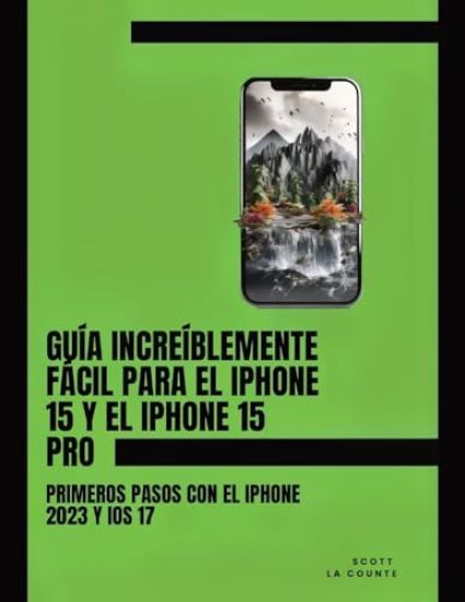 Guía Increíblemente Fácil Para El iPhone 15 Y El iPhone 15 Pro