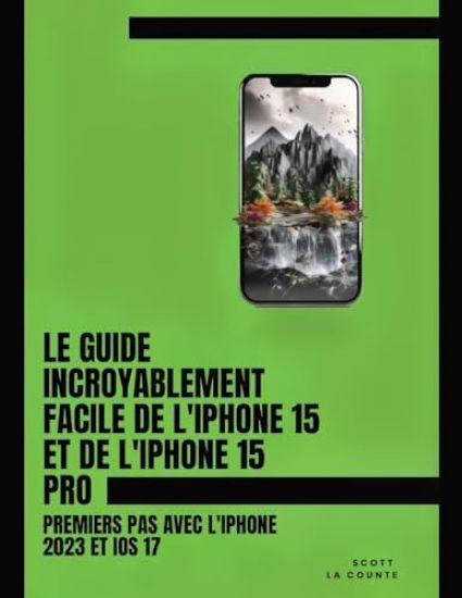 Le Guide Incroyablement Facile De L'iPhone 15 Et De L'iPhone 15 Pro