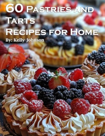 60 Pastries and Tarts Recipes for Home